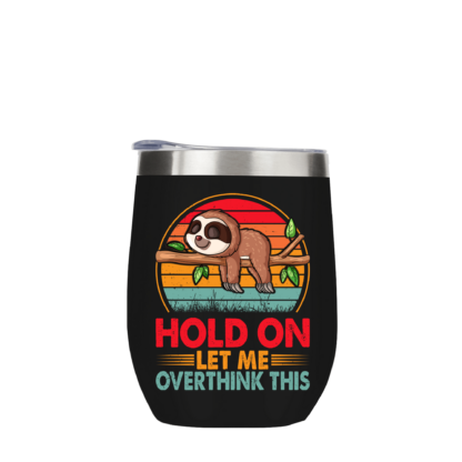 Let Me Overthink This Sloth Metal Drinks Tumbler - Image 3