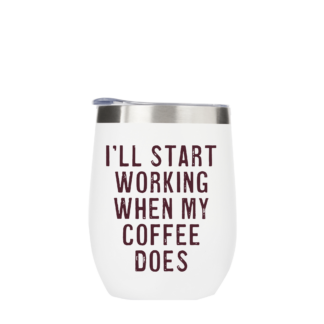 I'll Start Working When My Coffee Does Metal Drinks Tumbler