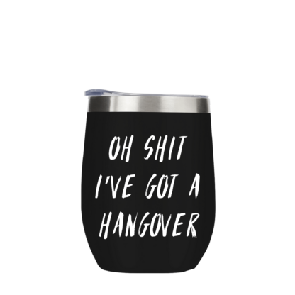 Oh Shit I've Got A Hangover Metal Drinks Tumbler