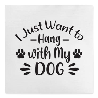 I Just Want To Hang With My Dog Canvas Cushion - Image 2