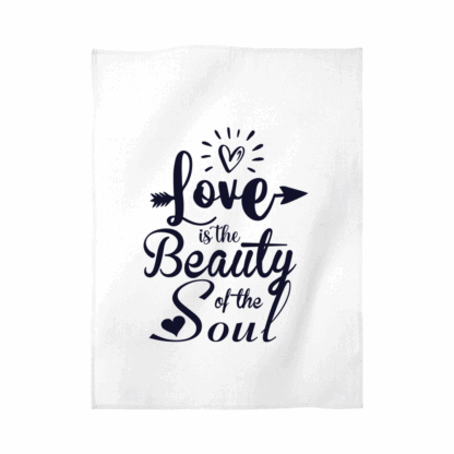 Love is the Beauty of the Soul Tea Towel