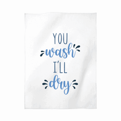 You Wash I'll Dry Tea Towel